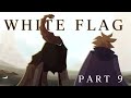 || White Flag || OC, AMV, Part 9 ||