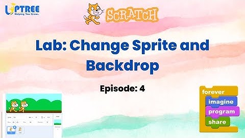 Lab: Change Sprite and Backdrop - Episode: 4