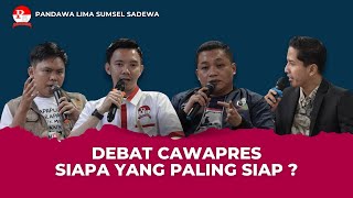 DEBAT CAWAPRES SIAPA YANG PALING SIAP ? PANDAWA LIMA SUMSEL IN COLLABORATION WITH LIDIK SUMSEL