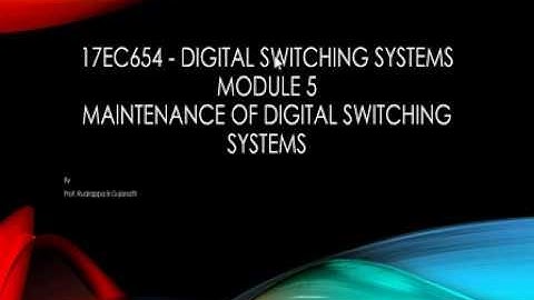 17EC654   Digital Switching Systems Module 5 Maintenance of Digital Switching Systems