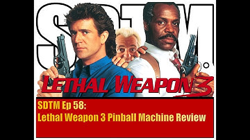 SDTM Episode 58: Lethal Weapon 3 Pinball Machine Review