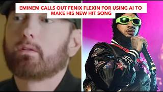 Eminem Calls Out Fenix Flexin For Using AI To Make His New Hit Song