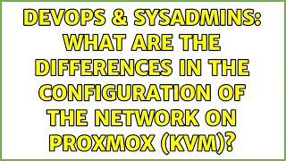 DevOps & SysAdmins: What are the differences in the configuration of the network on Proxmox (KVM)?