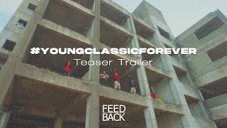 YOUNGCLASSICFOREVER Teaser Trailer | FEEDBACK PROJECT