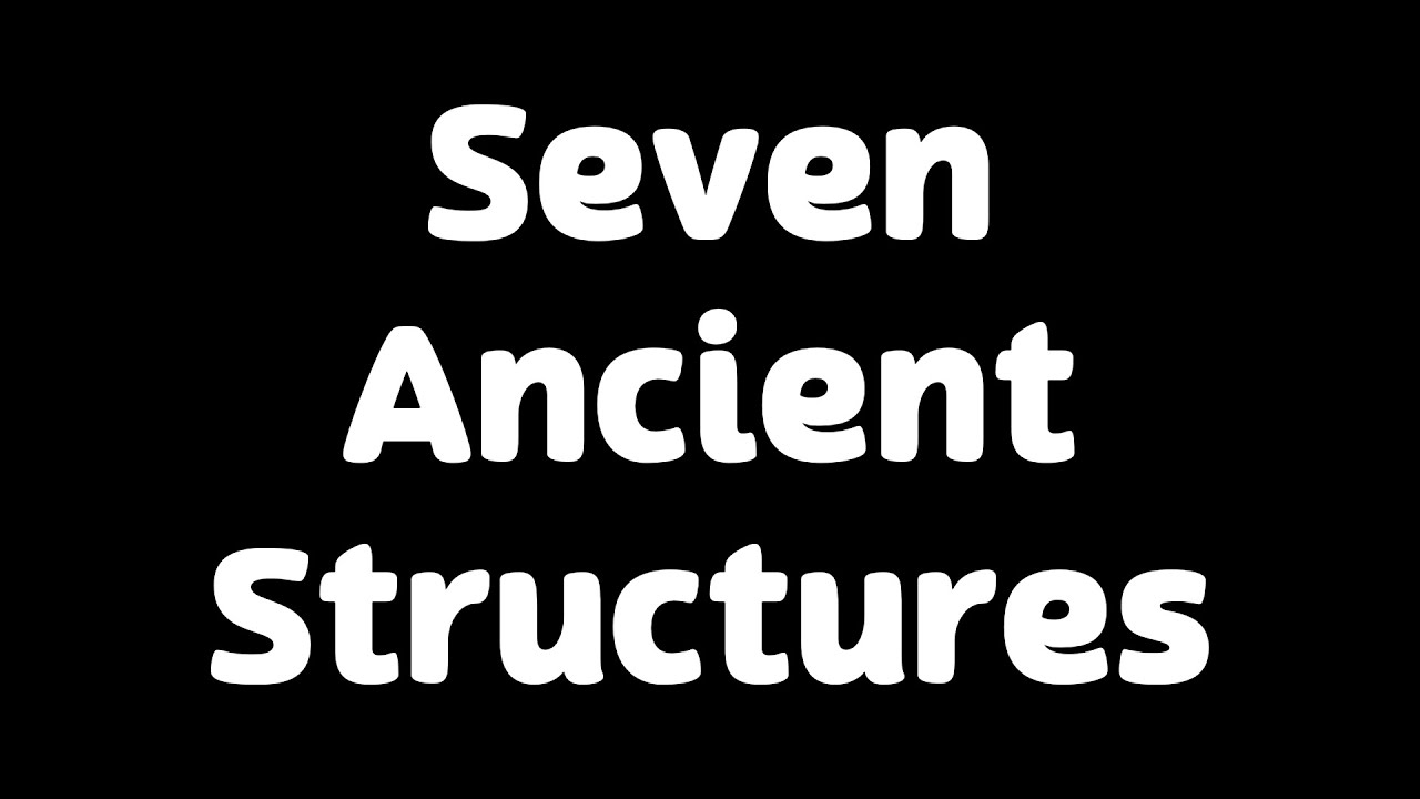 Seven Ancient Structures - YouTube