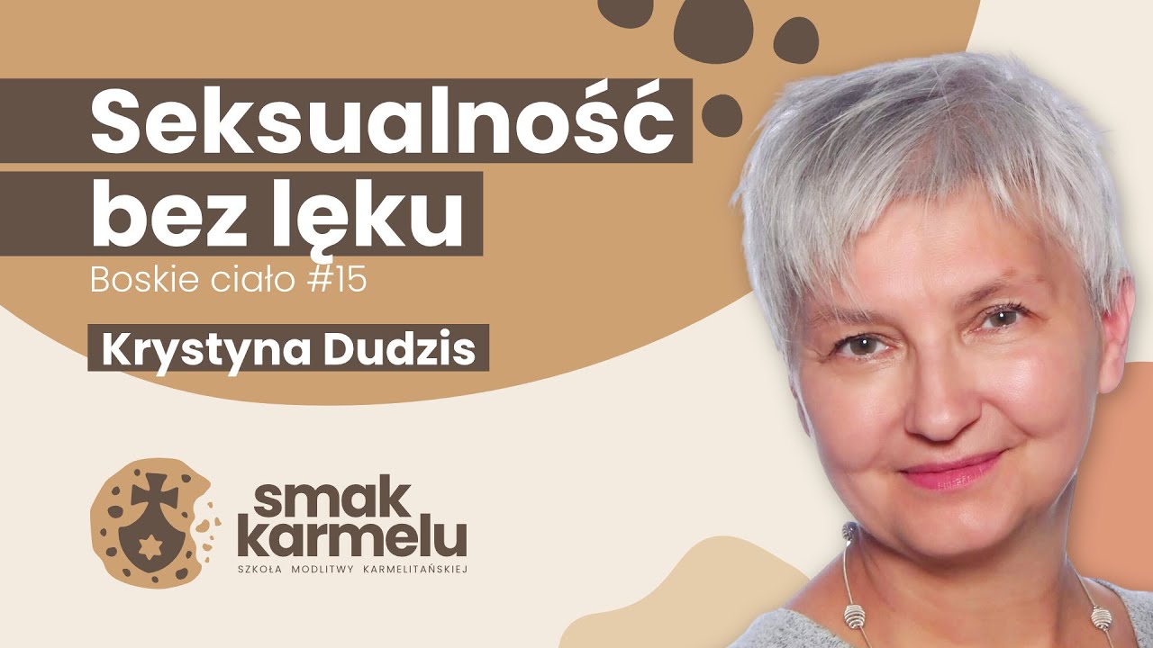 Seksualność bez lęku - Krystyna Dudzis (Smak Karmelu | Boskie ciało #15)