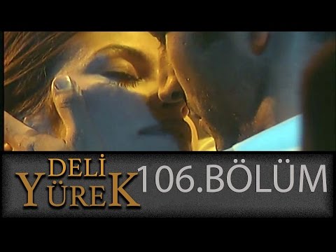 Deli Yürek 106.Bölüm Tek Part İzle (HD)