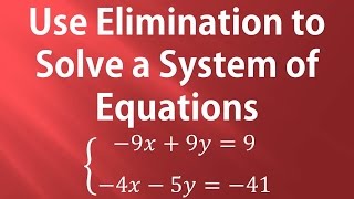 Details Use Elimination by Addition to Solve a System of Equations: -9x+9y=9; -4x-5y=-41 News