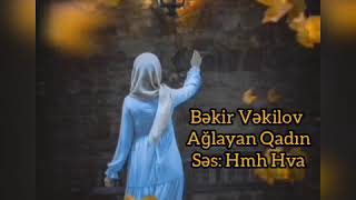 Ağlayan qadın (şeir) Bəkir Vəkilov