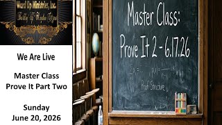 Master Class: Prove It  2 - 6.21.26