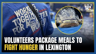 Volunteers package thousands of meals to fight hunger in Lexington