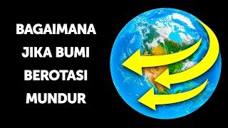 Jika Bumi Berputar Mundur