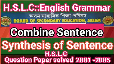 HSLC:SEBA :2021 Combine sentence/Synthesis of sentence ,Question paper solved   2001 to 2005 part -3