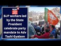 Bjp workers led by the state president celebrate party mandate to adv tashi gyalson