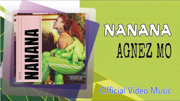 AGNEZ MO - NANANA (Official Music Video)