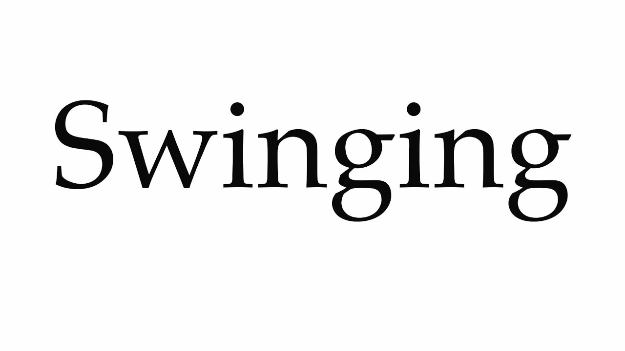 How to Pronounce Swinging