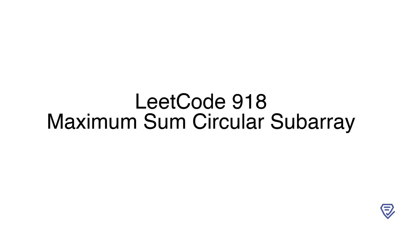 LeetCode 918: Maximum Sum Circular Subarray - YouTube