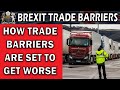 New Brexit Trade Barriers Still to Come