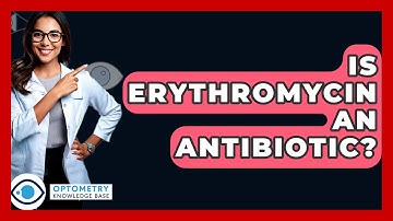 Is Erythromycin An Antibiotic? - Optometry Knowledge Base