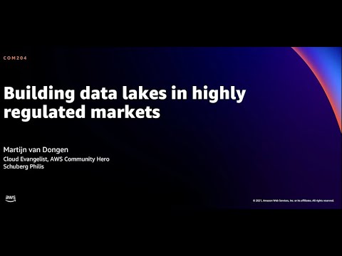 AWS re:Invent 2021 - Building data lakes in highly regulated markets