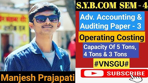 S.Y.B.COM SEM - 4|Advance Accounting & Auditing Paper - 3|Operating Costing|VNSGU|