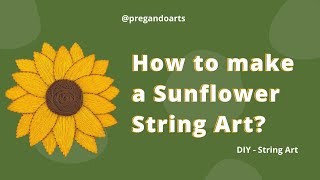 HOW TO MAKE A SUNFLOWER STRING ART | Aprenda a fazer um Girassol com Pregos e Linhas #12