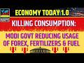 Killing Consumption: Modi Govt Reducing Usage of Forex, Fertilizers &amp; Fuel