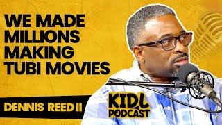 Filmmaker Dennis Reed II on Making Millons on Tubi Films, Almost Losing Life | Kid L Podcast #290