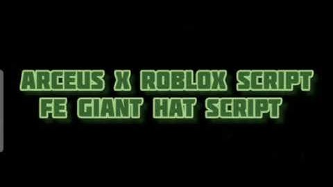 ARCEUS X ROBLOX SCRIPT - FE GIANT HAT SCRIPT - see script link on comments