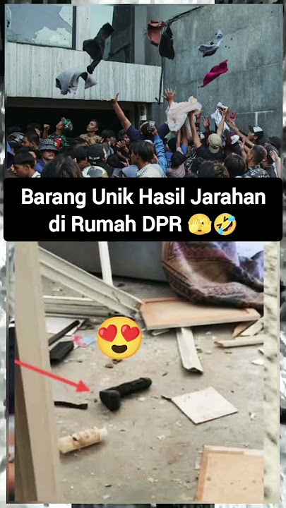 Barang unik saat pendemo menjarah rumah DPR 😍