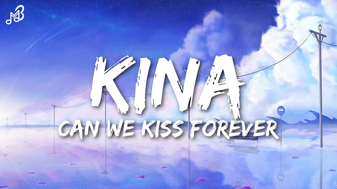Kina Can We Kiss Forever? (Lyrics) ft. Adriana Proenza YouTube