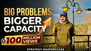 Big Problems, Bigger Capacity: The Ultimate Strategy Masterclass