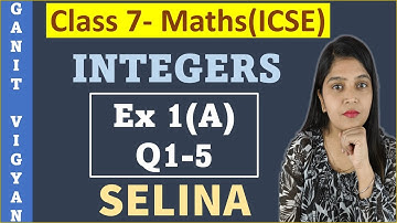 Integers | ICSE class 7 mathematics | Chapter 1 | Exercise 1 (A) | Q 1-5 | Selina