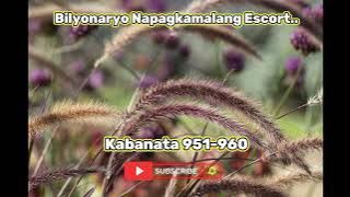 Ang Bilyonaryo na Napagkamalang Escort..Kabanata 951-960