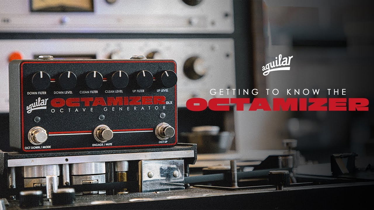 Aguilar: Octamizer DLX Overview