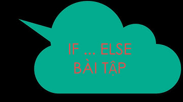 Học C++ với tôi Cấu trúc rẽ nhánh (if...else...) và bài tập!