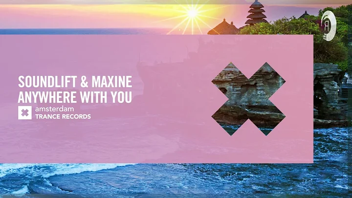 SoundLift & Maxine - Anywhere With You [Amsterdam ...