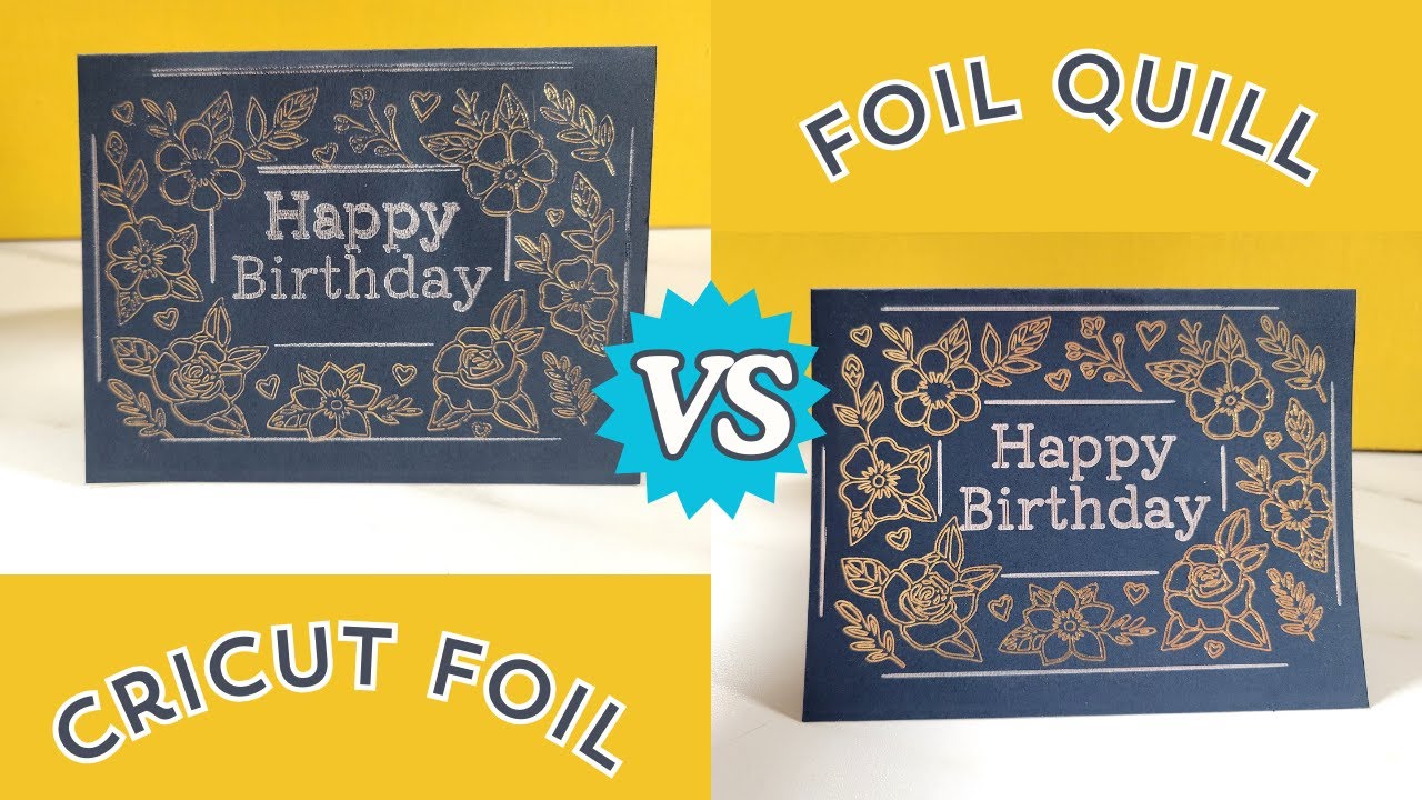 Cricut Foil Tool Vs Foil Quill Foiled Birthday Cards YouTube