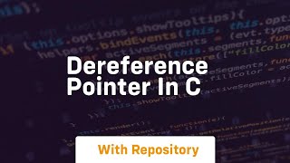 Dereference Pointer In C