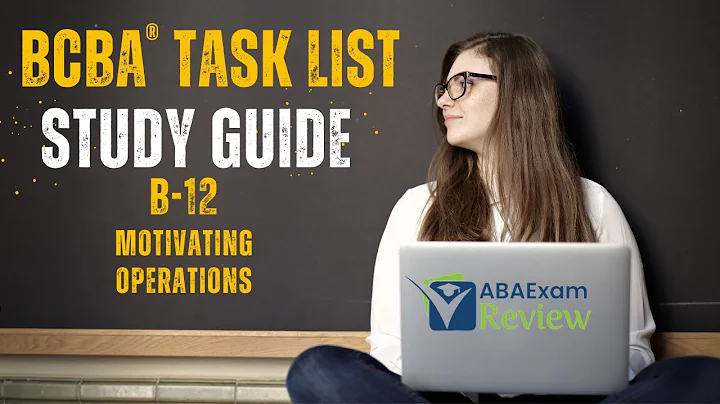 Provide and Define Motivating Operations (B-12) | BCBA® Task List Study Guide |  ABA Exam Review