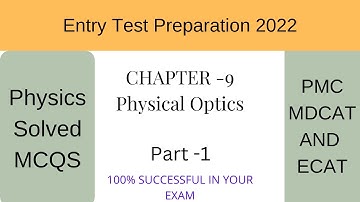 Physics MCQs For Entry Test (2022) Preparation (Chapter -9) Physical Optics . MDCAT and ECAT. PART 1