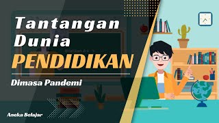 Tantangan Dunia Pendidikan Di Masa Pandemi