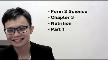 - Form 2 Science- Chapter 3- Nutrition- Part 1