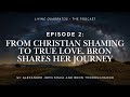 Episode 2: From Christian Shaming to True Love - Bron Shares Her Journey