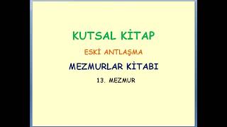 Kutsal Kitap - Mezmurlar - Mezmur 13