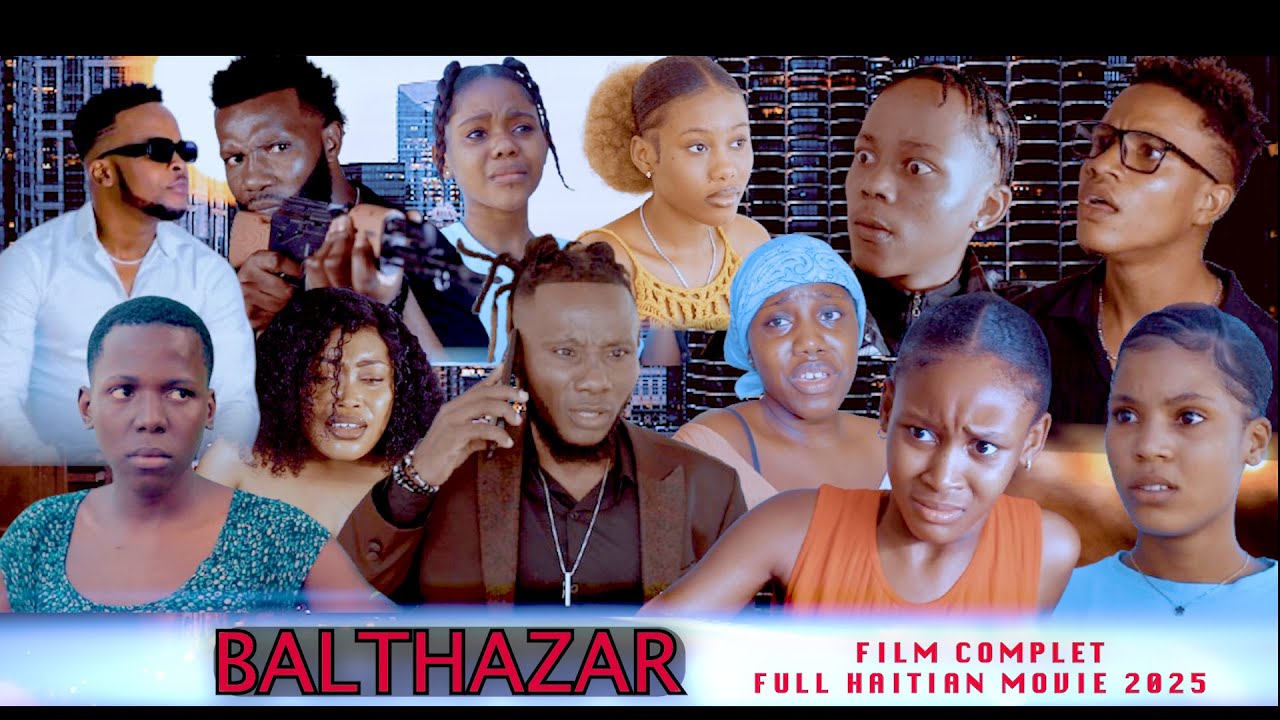 BALTHAZAR#1-FILM COMPLET_FULL HAITIAN MOVIE 2025 #1million