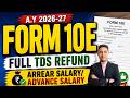 Form 10E AY 2026-27 | Full TDS Refund on Arrear Salary &amp; Advance Salary | Relief u/s 89(1)