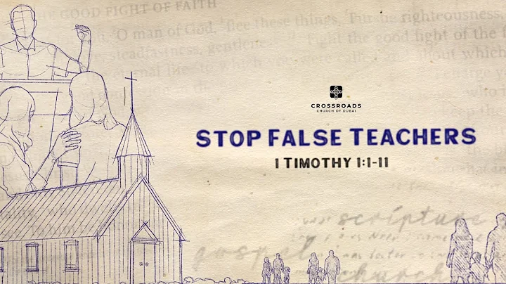 Stop False Teachers - 1 Timothy 1:1-11
