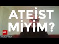 Teopolitik (8) - Baba Ben Derviş miyem Yoksa Ateist miyem? - 9 Nisan 2021 - Mustafa Öztürk