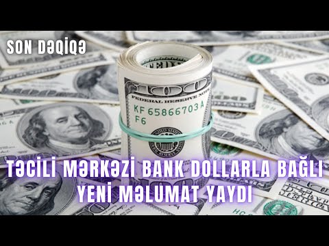 TƏCİLİ Mərkəzi Bank dollarla bağlı YENİ MƏLUMAT YAYDI